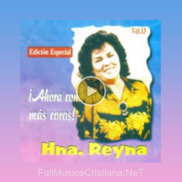 ▷ Mix Coros De Adoracion de Hermana Reyna 🎵 del Álbum Ahora Con Mas Coros