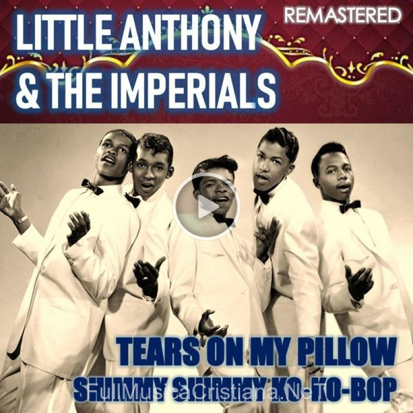 ▷ Shimmy Shimmy Ko-Ko-Bop (Remastered) de The Imperials 🎵 del Álbum Tears On My Pillow & Shimmy Shimmy Ko-Ko-Bop