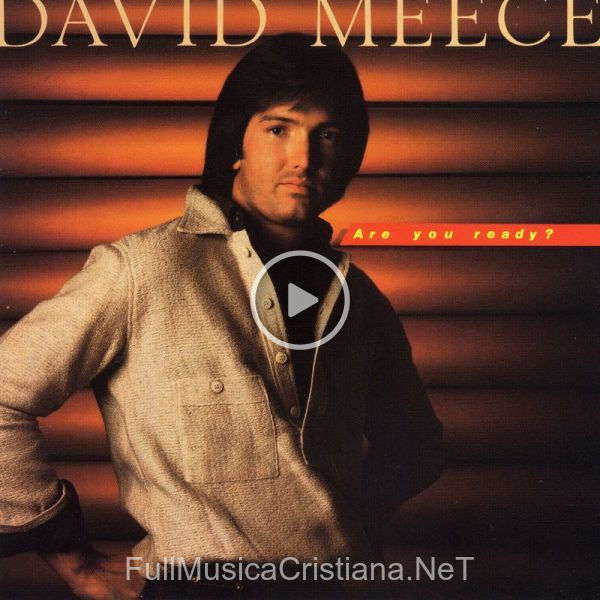 ▷ Are You Ready de David Meece 🎵 Canciones del Album Are You Ready