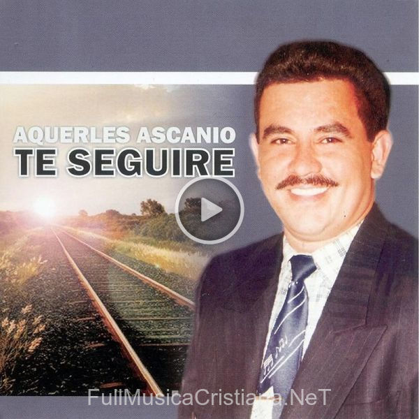 ▷ Perdoname de Aquerles Ascanio 🎵 del Álbum Te Seguiré Jesús