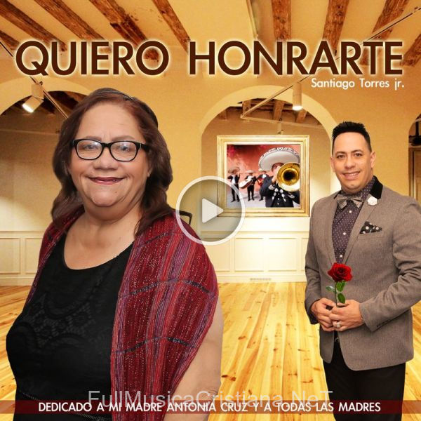 ▷ Quiero Honrarte de Santiago Torres Jr 🎵 Canciones del Album Quiero Honrarte