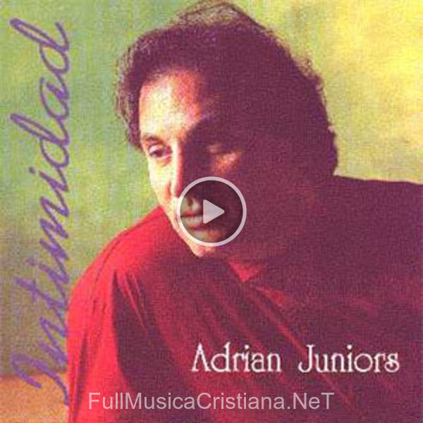 ▷ Vine A Adorar A Dios de Adrián Juniors 🎵 del Álbum Intimidad