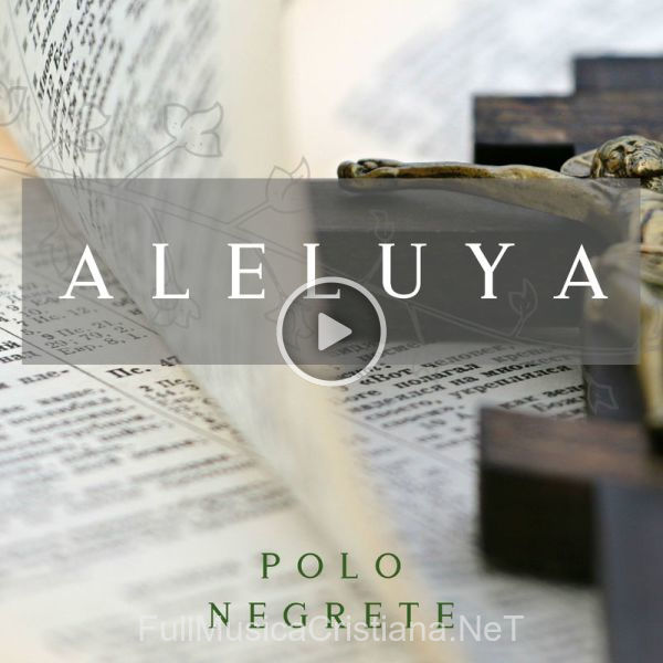 ▷ Canto Gloria Aleluya de Polo Negrete 🎵 del Álbum Aleluya