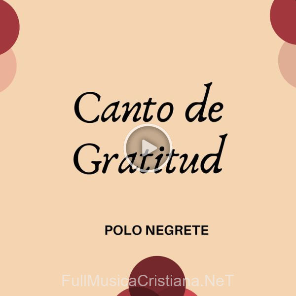 ▷ Me Voy Con Cristo de Polo Negrete 🎵 del Álbum Canto De Gratitud