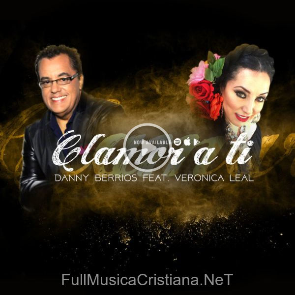 ▷ Clamor A Ti Feat. Veronica Leal de Danny Berrios 🎵 del Álbum Clamor A Ti Feat. Veronica Leal