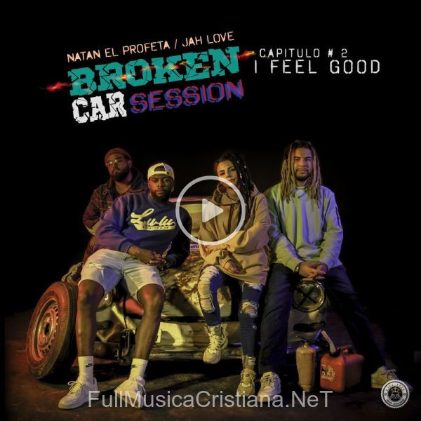 ▷ Broken Car Session #2 - I Feel Good de Jah Love 🎵 Canciones del Album Broken Car Session #2 - I Feel Good