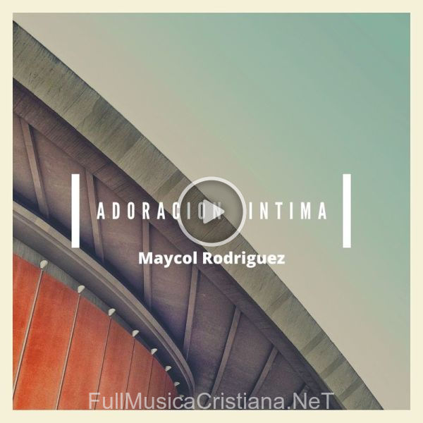 ▷ Vuelvo A Ti de Maycol Rodriguez 🎵 del Álbum Adoración Intima