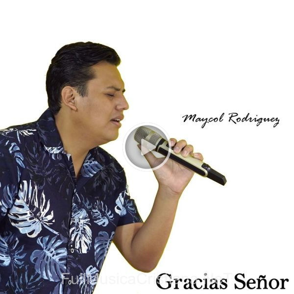 ▷ Gracias Señor de Maycol Rodriguez 🎵 del Álbum Gracias Señor