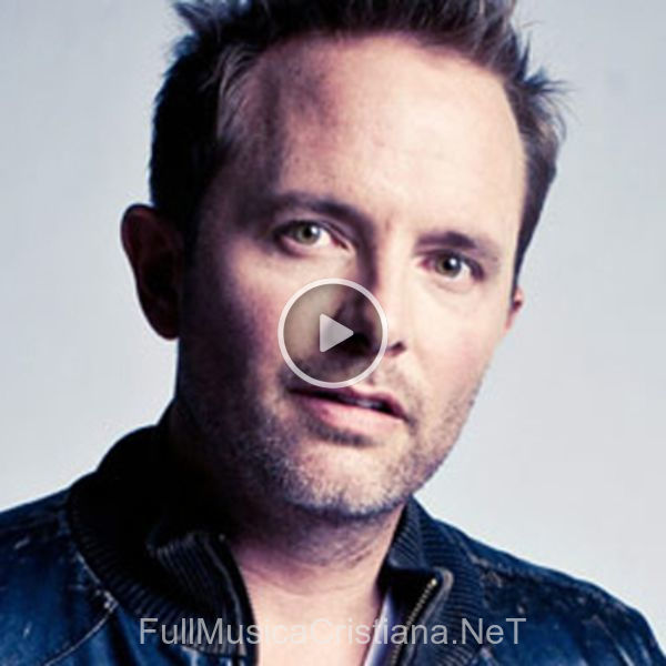 ▷ Canciones de Chris Tomlin 🎵 Discografía completa de Chris Tomlin