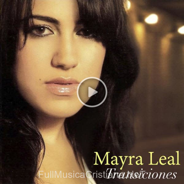 ▷ Canciones de Mayra Leal 🎵 Discografía completa de Mayra Leal