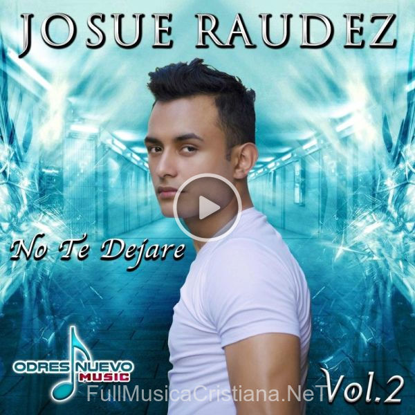 ▷ Te Amo de Josue Raudez 🎵 del Álbum No Te Dejare, Vol. 2