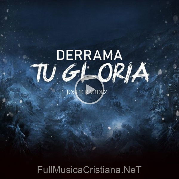 Derrama Tu Gloria de Josue Raudez
