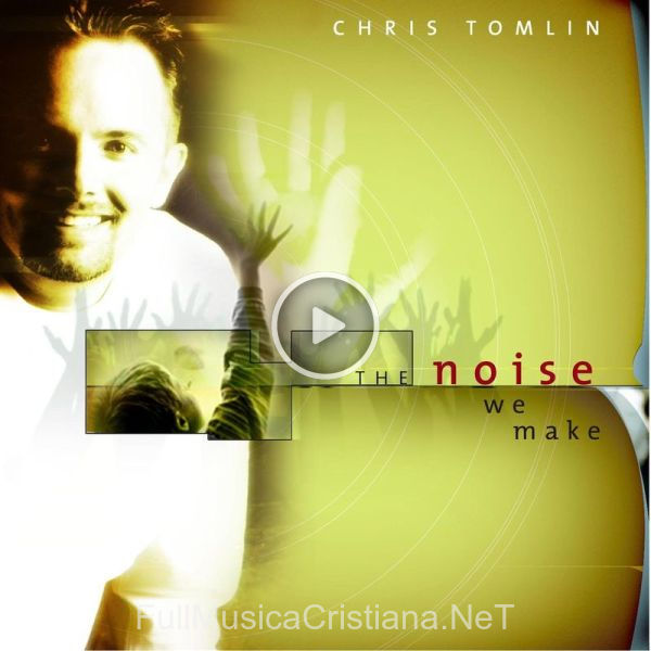 ▷ We Fall Down de Chris Tomlin 🎵 del Álbum The Noise We Make