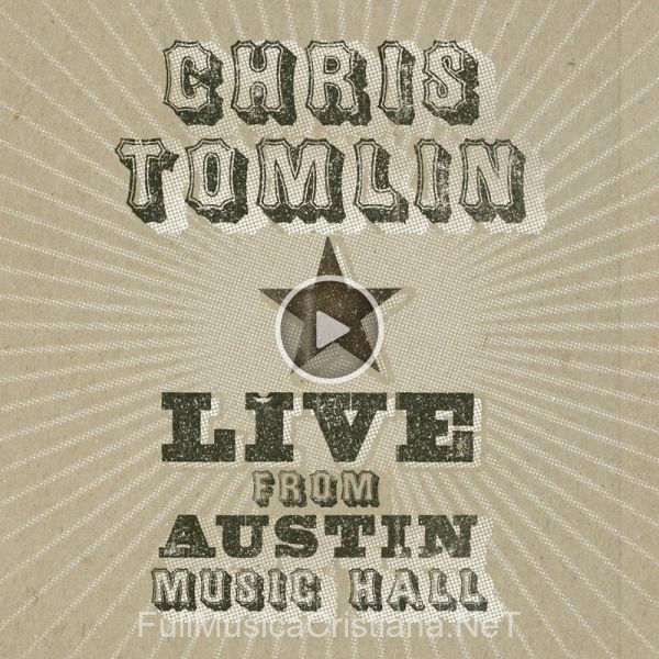 ▷ How Great Is Our God (Live) de Chris Tomlin 🎵 del Álbum Live From Austin Music Hall