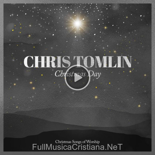 ▷ His Name Is Wonderful de Chris Tomlin 🎵 del Álbum Christmas Day: Christmas Songs Of Worship