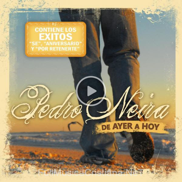 ▷ No Hace Falta Nada de Pedro Neira 🎵 del Álbum De Ayer A Hoy