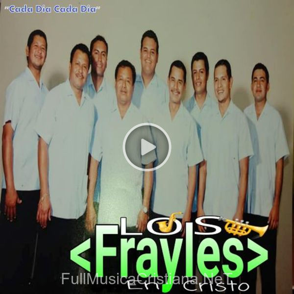 ▷ Cada Dia Cada Dia de Los Frayles En Cristo 🎵 Canciones del Album Cada Dia Cada Dia