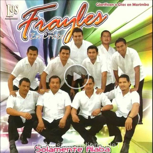 ▷ Pescador de Los Frayles En Cristo 🎵 del Álbum Solamente Alaba