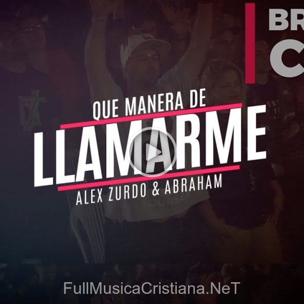 ▷ Que Manera De Llamarme - Bryan Caro, Alex Zurdo, Abraham Velazquez de Alex Zurdo 🎵 del Álbum Que Manera De