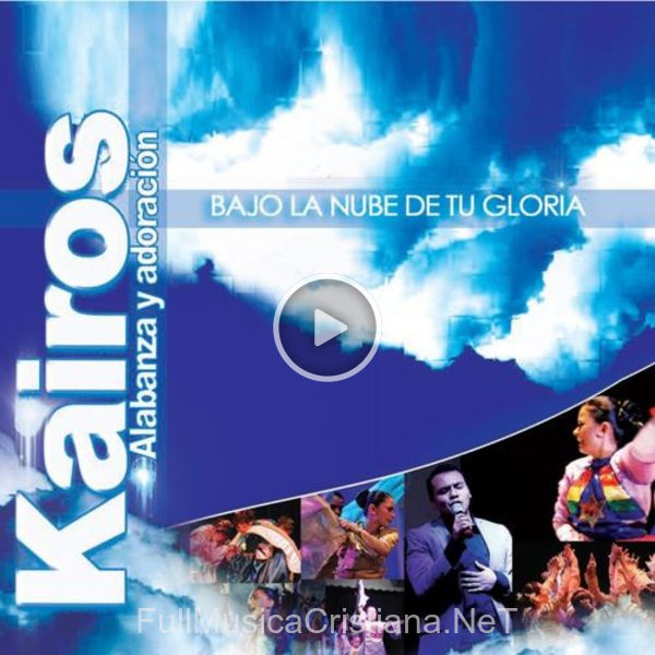 ▷ Bajo La Nube De Tu Gloria de Kairos Alabanza Y Adoracion 🎵 Canciones del Album Bajo La Nube De Tu Gloria