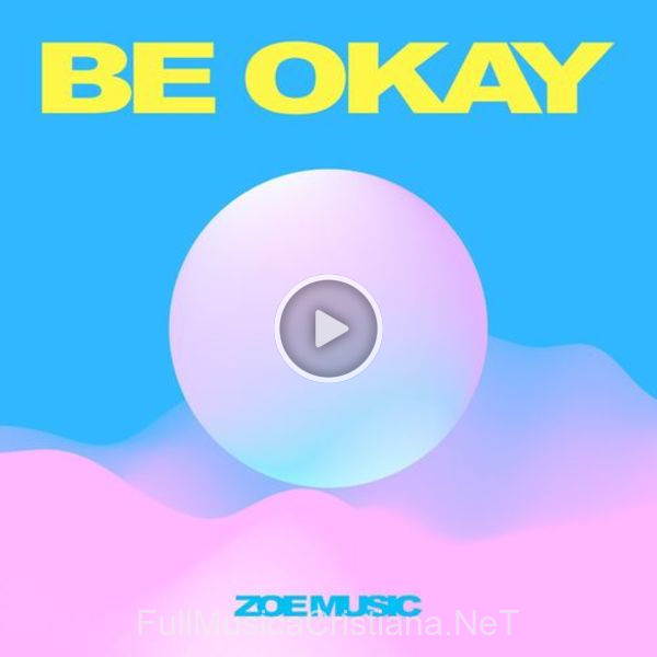 ▷ Be Okay de ZOE Worship 🎵 del Álbum Be Okay - Ep