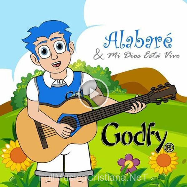 ▷ Alabaré & Mi Dios Está Vivo de Godfy 🎵 Canciones del Album Alabaré & Mi Dios Está Vivo