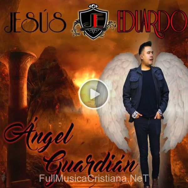 ▷ Ángel GuardiáN de Jesús Eduardo 🎵 Canciones del Album Ángel GuardiáN