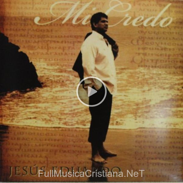 ▷ Tu Felicidad de Jesús Eduardo 🎵 del Álbum Mi Credo