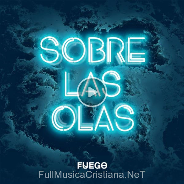 ▷ Sobre Las Olas de Fuego 🎵 Canciones del Album Sobre Las Olas