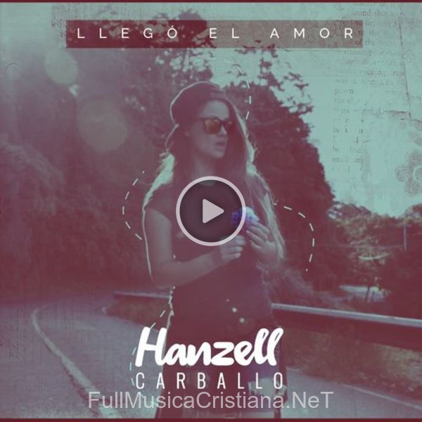 ▷ Llegó El Amor de Hanzell Carballo 🎵 Canciones del Album Llegó El Amor