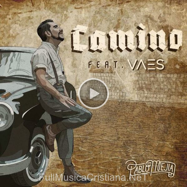 ▷ Camino (Feat. Vaes) de Pablo Mejia 🎵 Canciones del Album Camino (Feat. Vaes)