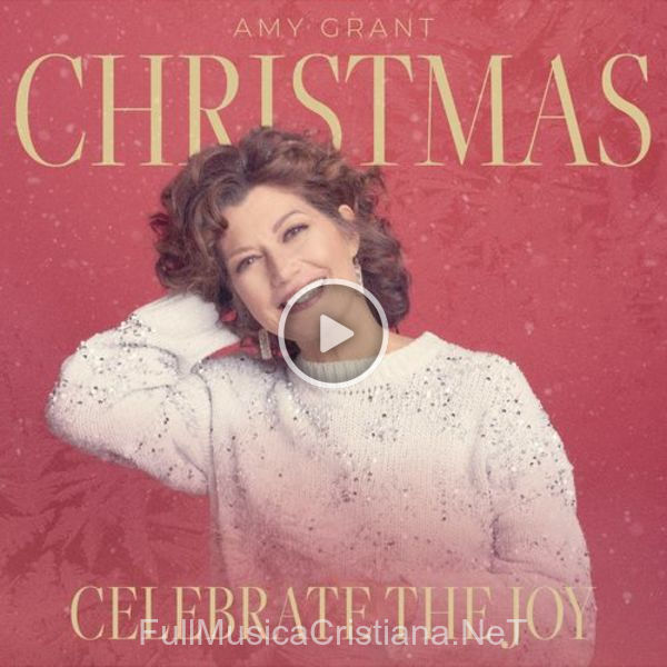 ▷ A Mighty Fortress/Angels We Have Heard On High de Amy Grant 🎵 del Álbum Christmas: Celebrate The Joy