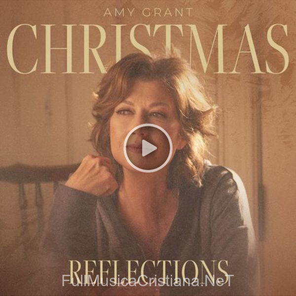 ▷ Christmas Lullaby (I Will Lead You Home) de Amy Grant 🎵 del Álbum Christmas: Reflections