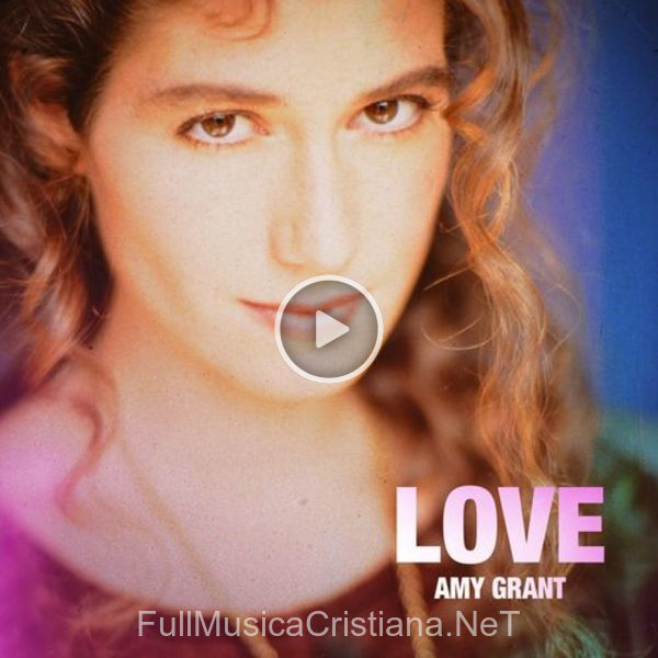 ▷ Galileo (Remastered 2007) de Amy Grant 🎵 del Álbum Love