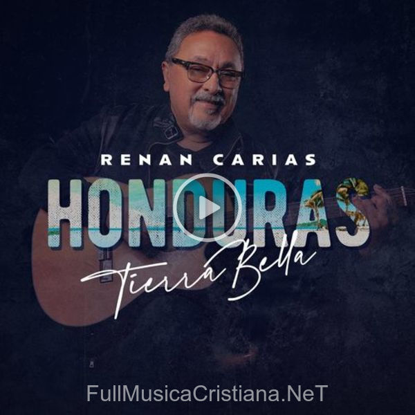 ▷ Honduras Tierra Bella de Renan Carias 🎵 Canciones del Album Honduras Tierra Bella