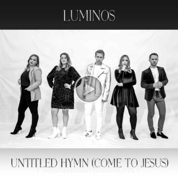 ▷ Untitled Hymn (Come To Jesus) de Luminos 🎵 del Álbum Untitled Hymn (Come To Jesus)