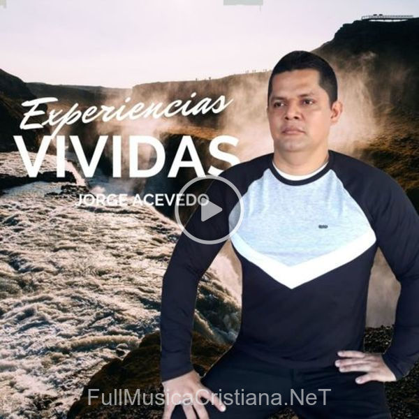 ▷ Con Jesus Yo Vencere de Jorge Acevedo 🎵 del Álbum Experiencias Vividas