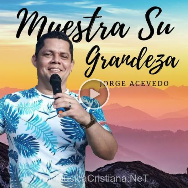 ▷ Canto Para Dios de Jorge Acevedo 🎵 del Álbum Muestra Su Grandeza