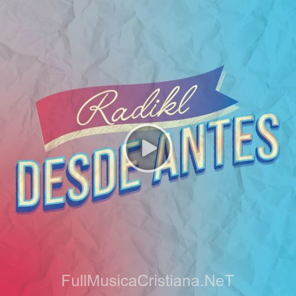 ▷ Desde Antes de Radikl 🎵 del Álbum Desde Antes