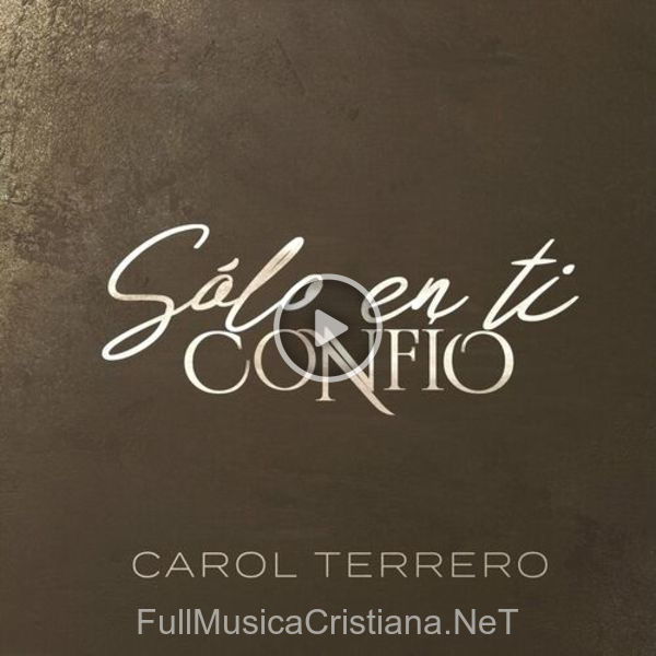 ▷ Solo En Ti Confío de Carol Terrero 🎵 del Álbum Solo En Ti Confío