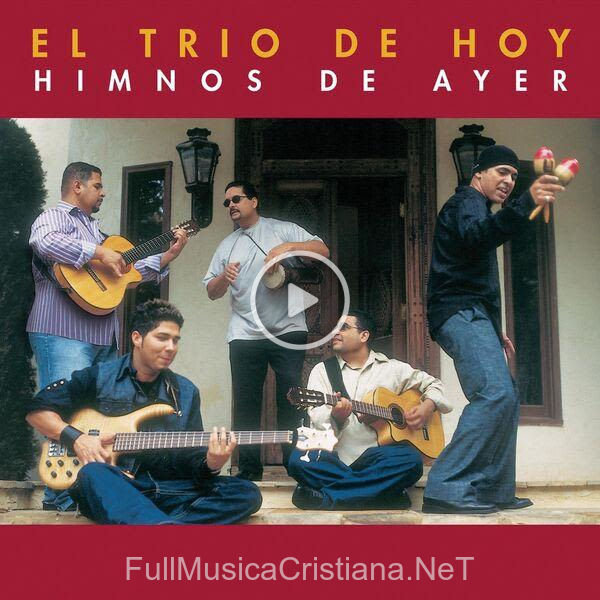 ▷ Creo En Ti de El Trio De Hoy 🎵 del Álbum Himnos Del Ayer (Disco 2)