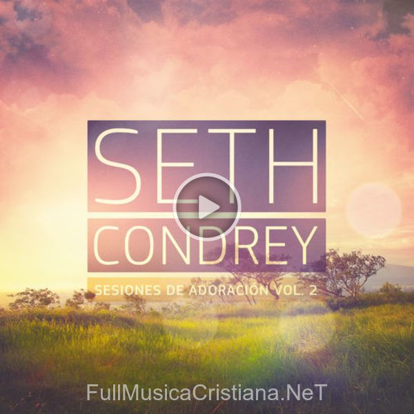 ▷ Avalancha de Seth Condrey 🎵 del Álbum Sesiones De Adoración (Vol. 2)