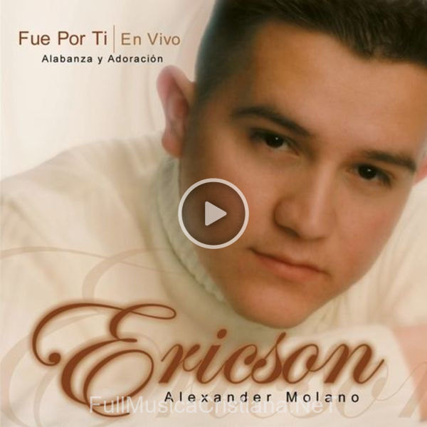 ▷ Tu Eres Rey de Ericson Alexander Molano 🎵 del Álbum Fue Por Ti