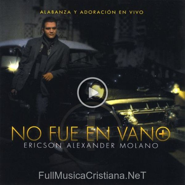 ▷ Generación No Fue En Vano de Ericson Alexander Molano 🎵 del Álbum No Fue En Vano