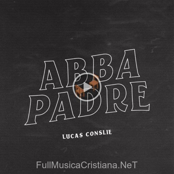 ▷ Abba Padre de Lucas Conslie 🎵 Canciones del Album Abba Padre