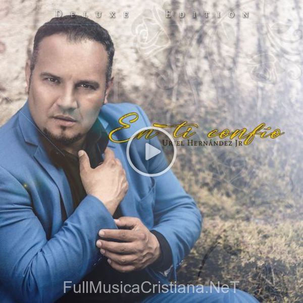 ▷ Mi Vida Está Confiada En Dios (Remastered) de Uriel Hernández Jr. 🎵 del Álbum En Ti Confío (Deluxe Edition)