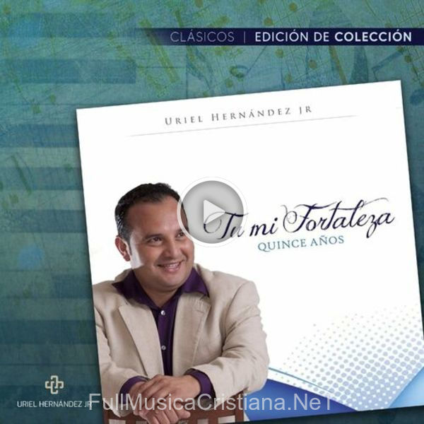 ▷ Quiero Estar Contigo de Uriel Hernández Jr. 🎵 del Álbum Tú Mi Fortaleza