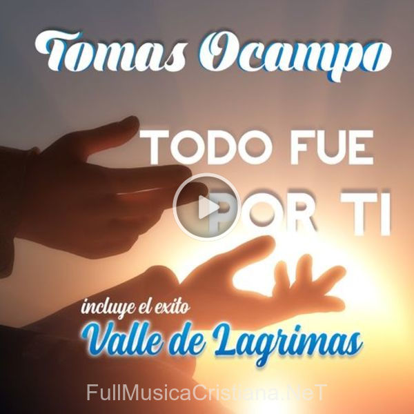 ▷ Me Demostraste Tu Amor de Tomas Ocampo 🎵 del Álbum Todo Fue Por Ti