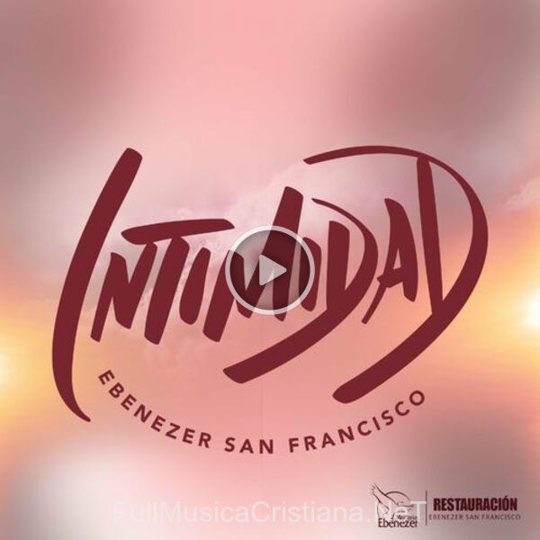 ▷ Mi Anhelo (En Vivo) de Ebenezer San Francisco 🎵 del Álbum Intimidad