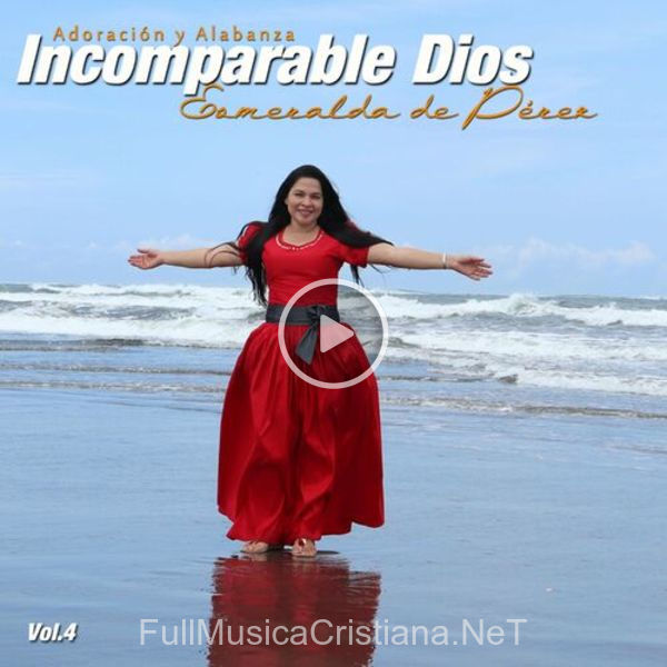 ▷ Incomparable Dios de Esmeralda de Perez 🎵 del Álbum Incomparable Dios